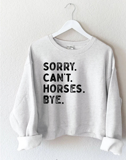 Sorry. Can't. Horses. Bye. Crewneck